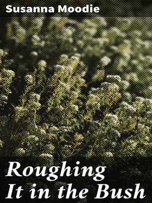 cover image of Roughing It in the Bush